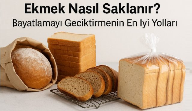 Ekmek Nasıl Saklanır? Bayatlamayı Geciktirmenin En İyi Yolları