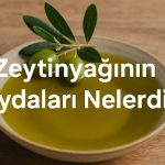 Zeytinyağının Faydaları Nelerdir?