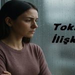 Toksik İlişkiyi Farketmenin 6 Yolu