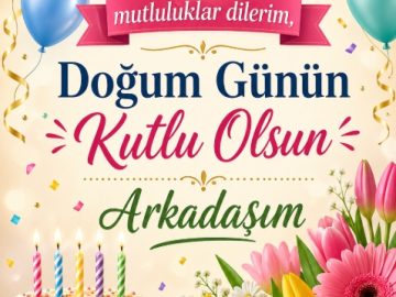 Arkadaşa Dosta Doğum Günü Mesajları, Tebrik Kartları