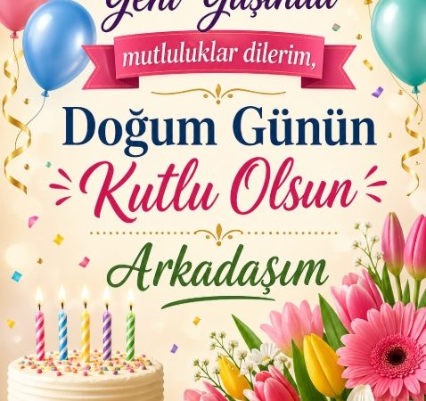 Arkadaşa Dosta Doğum Günü Mesajları, Tebrik Kartları