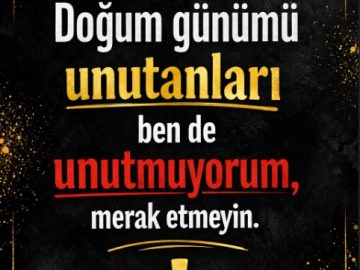 Doğum Gününü Unutanlara Kapak Sözler