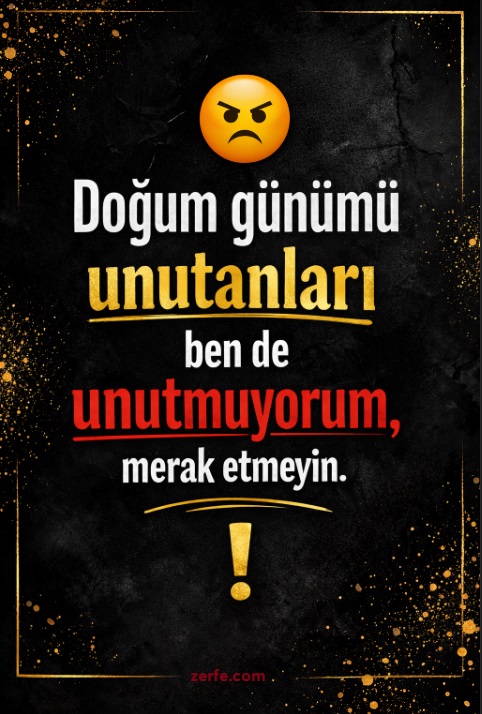 Doğum Gününü Unutanlara Kapak Sözler