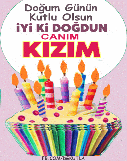 Doğum günün kutlu olsun canım kızım