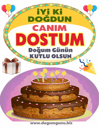 İyi ki doğdun canım dostum